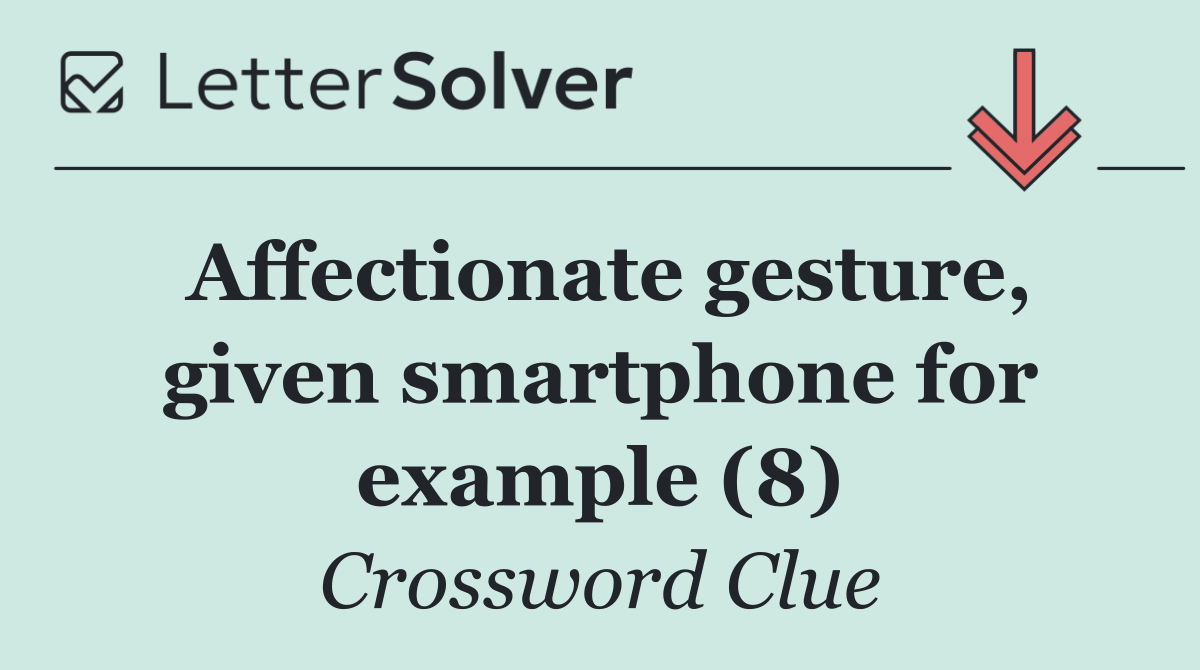Affectionate gesture, given smartphone for example (8)
