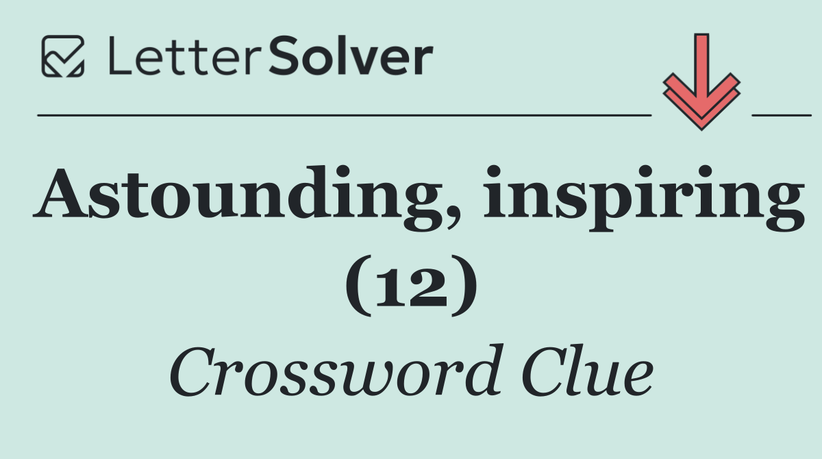 Astounding, inspiring (12)