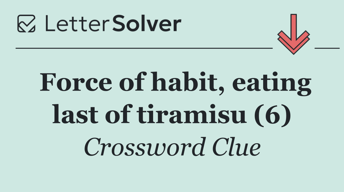 Force of habit, eating last of tiramisu (6)