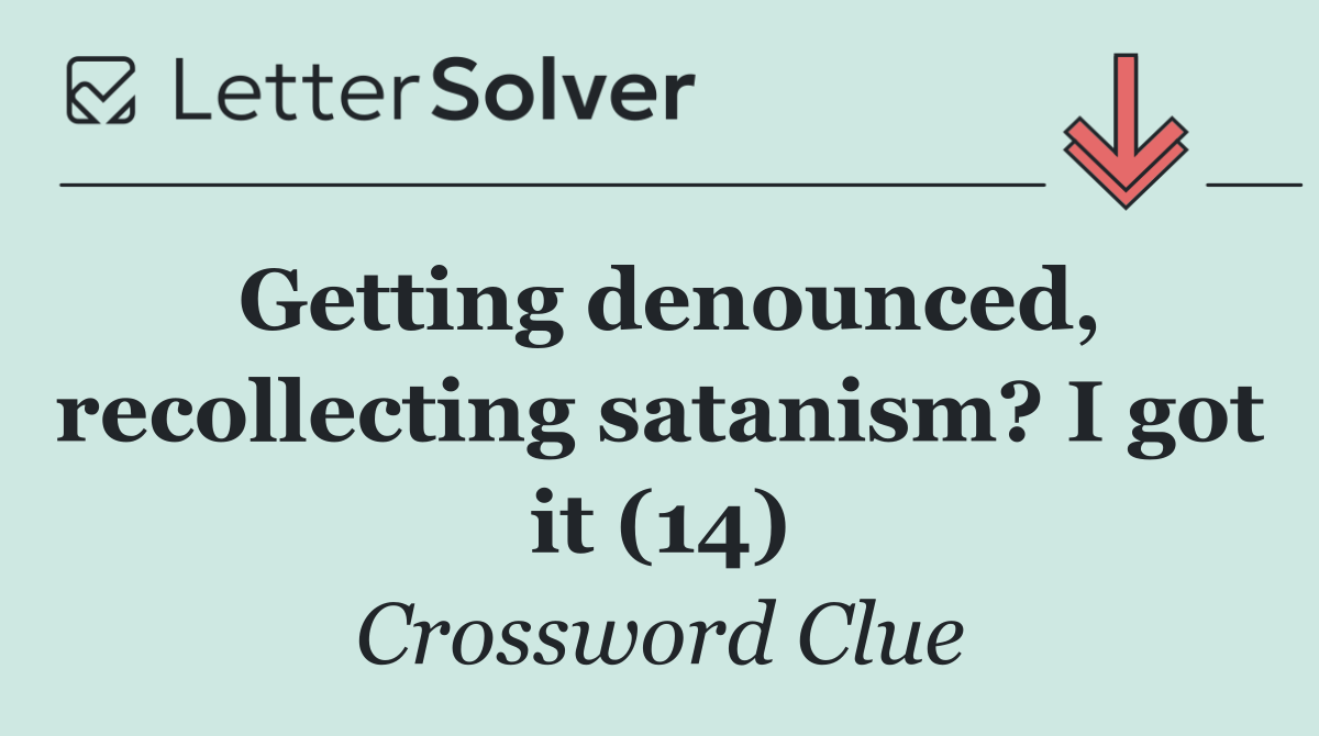 Getting denounced, recollecting satanism? I got it (14)