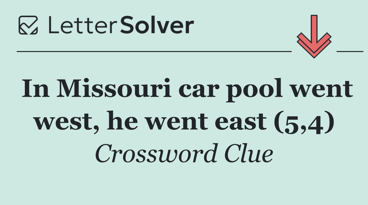 In Missouri car pool went west, he went east (5,4)