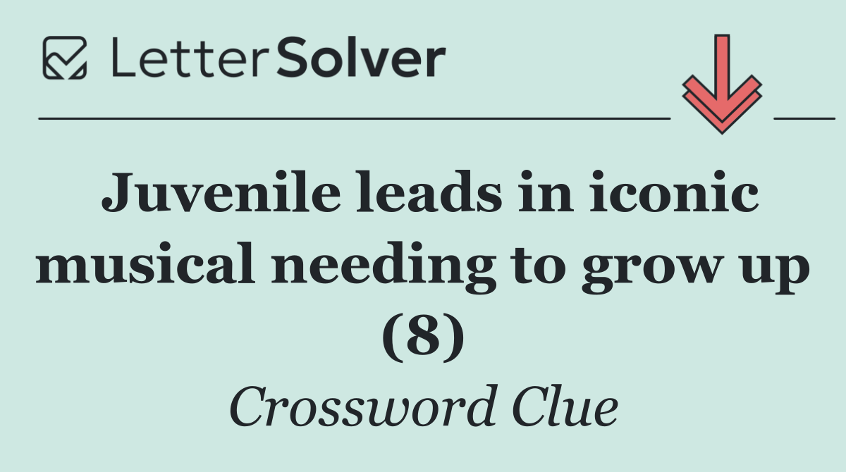 Juvenile leads in iconic musical needing to grow up (8)