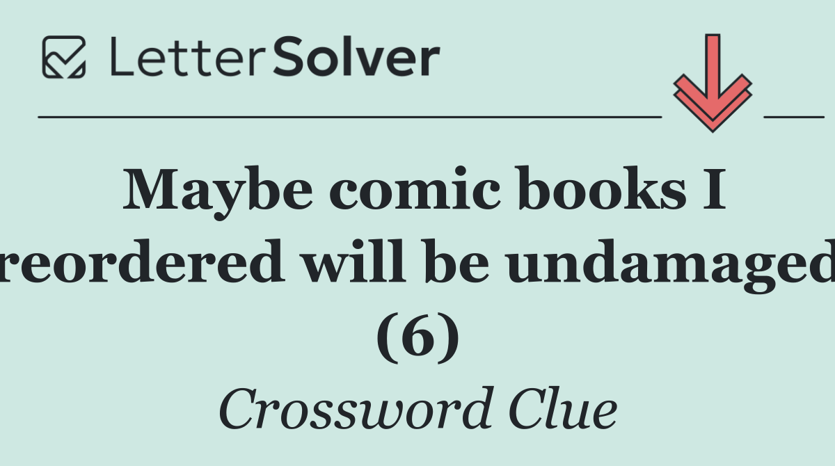 Maybe comic books I reordered will be undamaged (6)