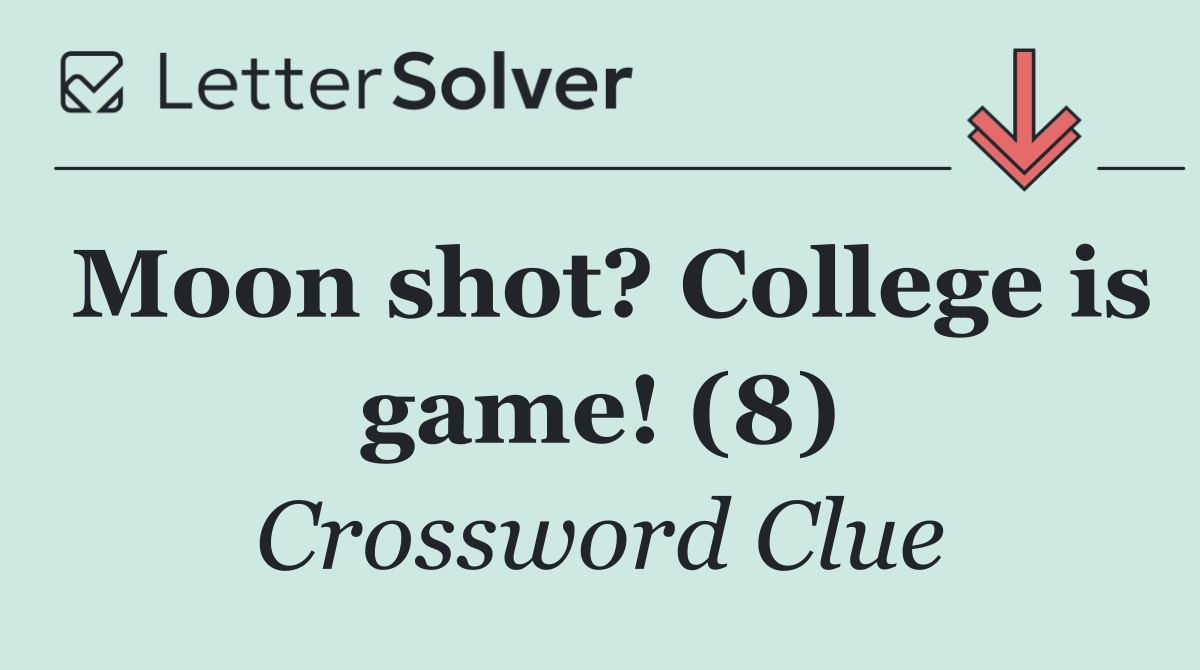 Moon shot? College is game! (8)