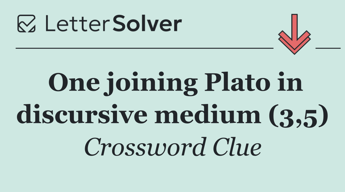 One joining Plato in discursive medium (3,5)