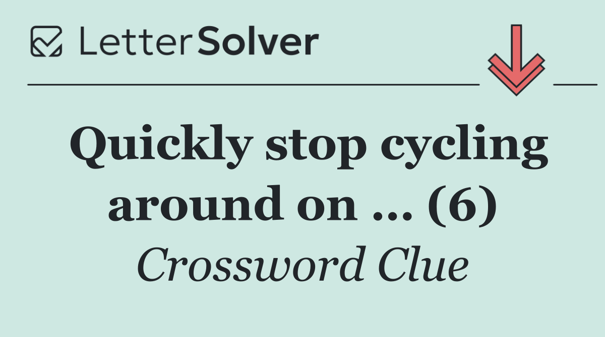 Quickly stop cycling around on … (6)