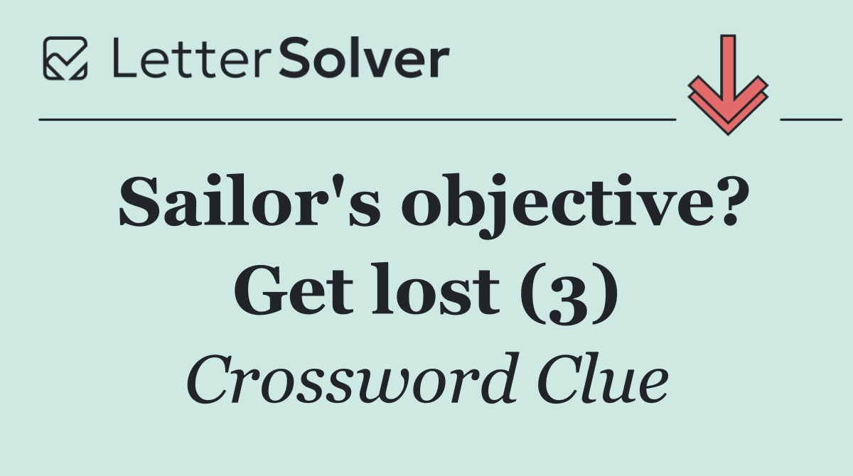 Sailor's objective? Get lost (3)
