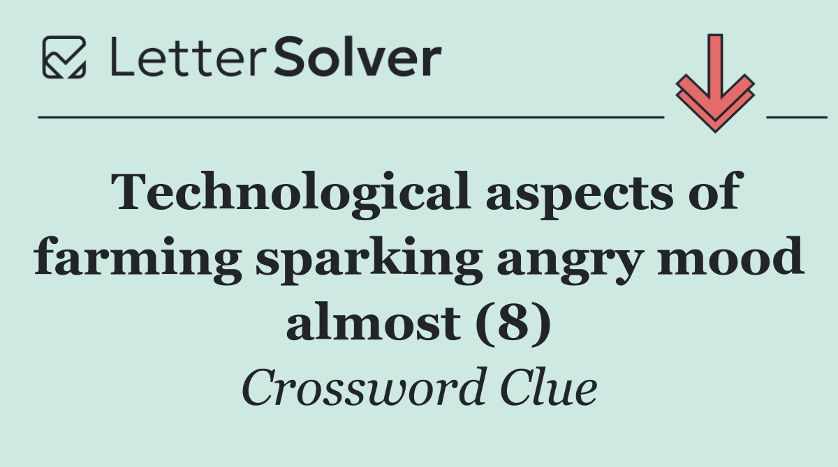 Technological aspects of farming sparking angry mood almost (8)