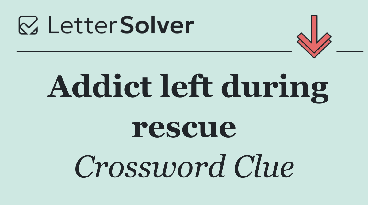 Addict left during rescue