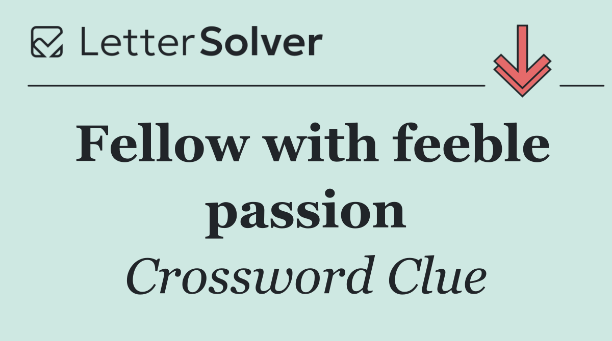 Fellow with feeble passion