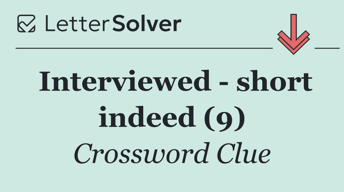 Interviewed   short indeed (9)