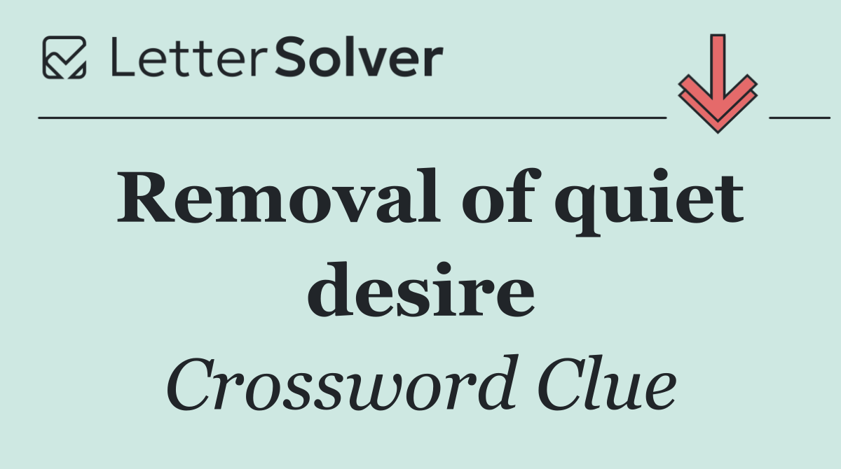 Removal of quiet desire