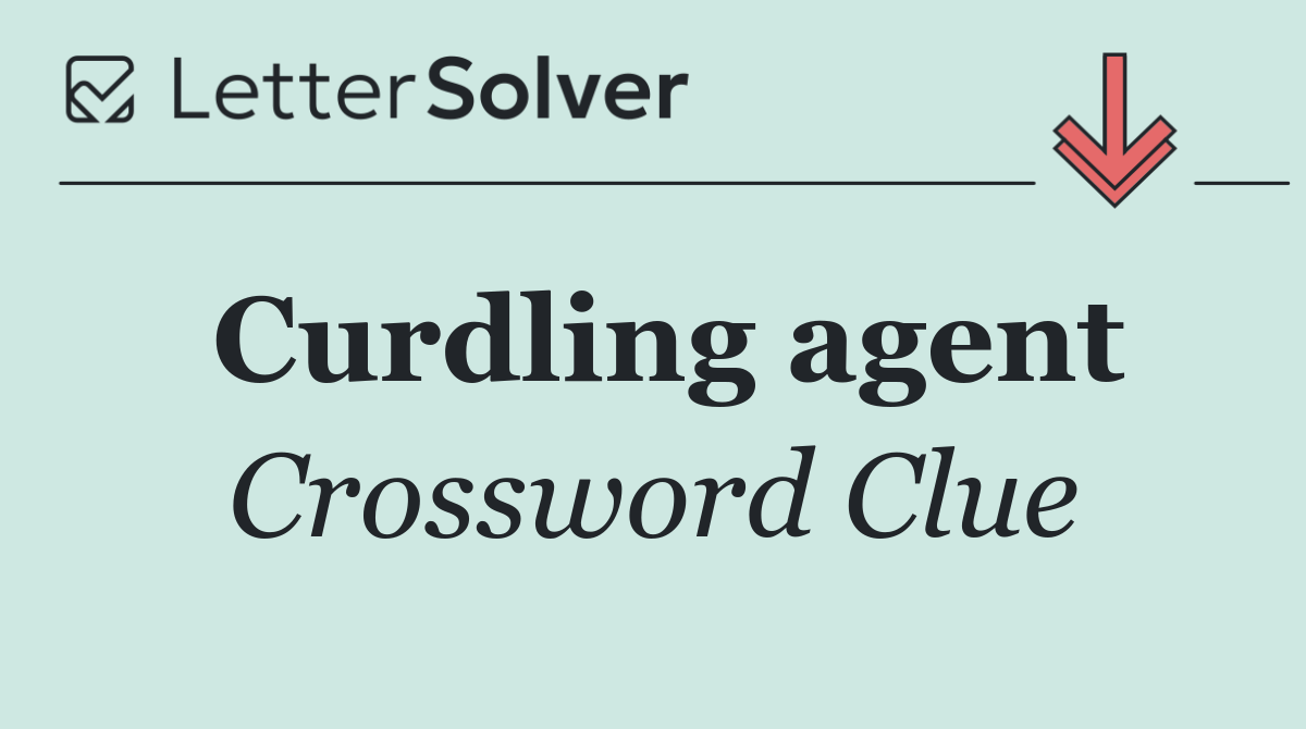 Curdling agent