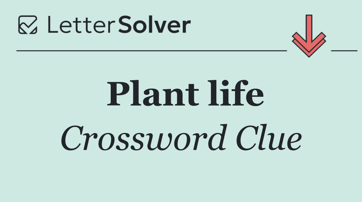 Plant life
