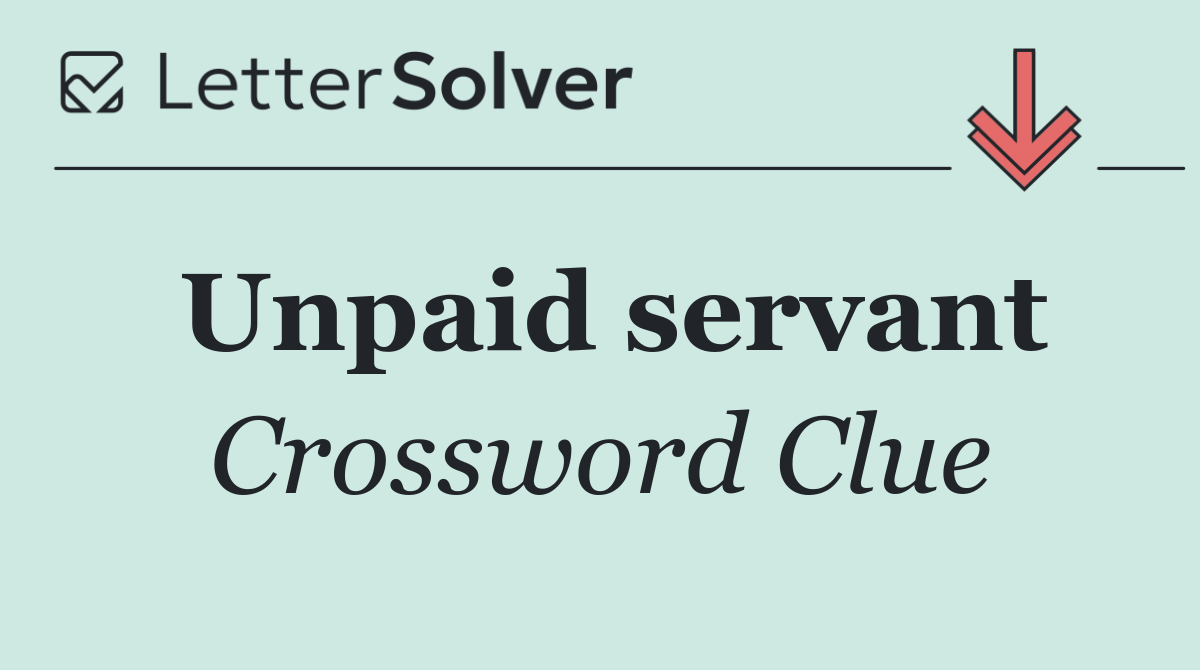 Unpaid servant