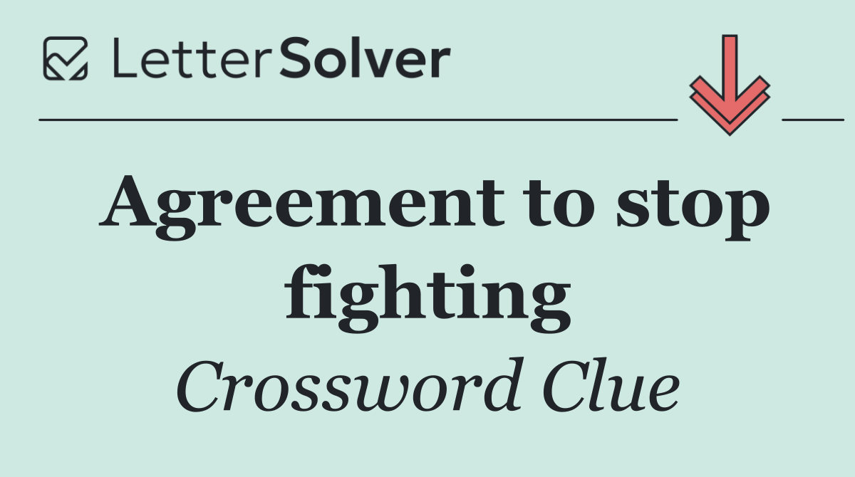 Agreement to stop fighting