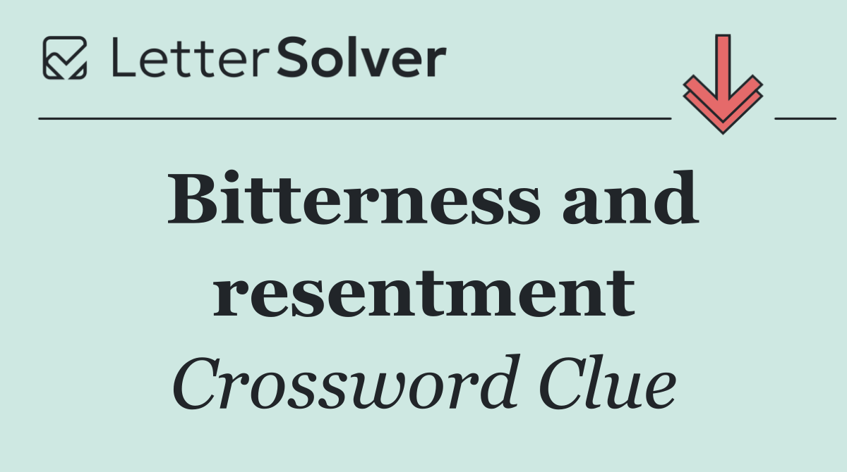 Bitterness and resentment
