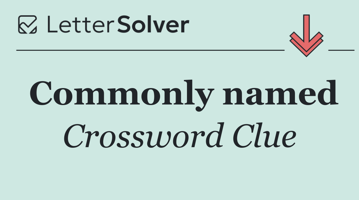 Commonly named