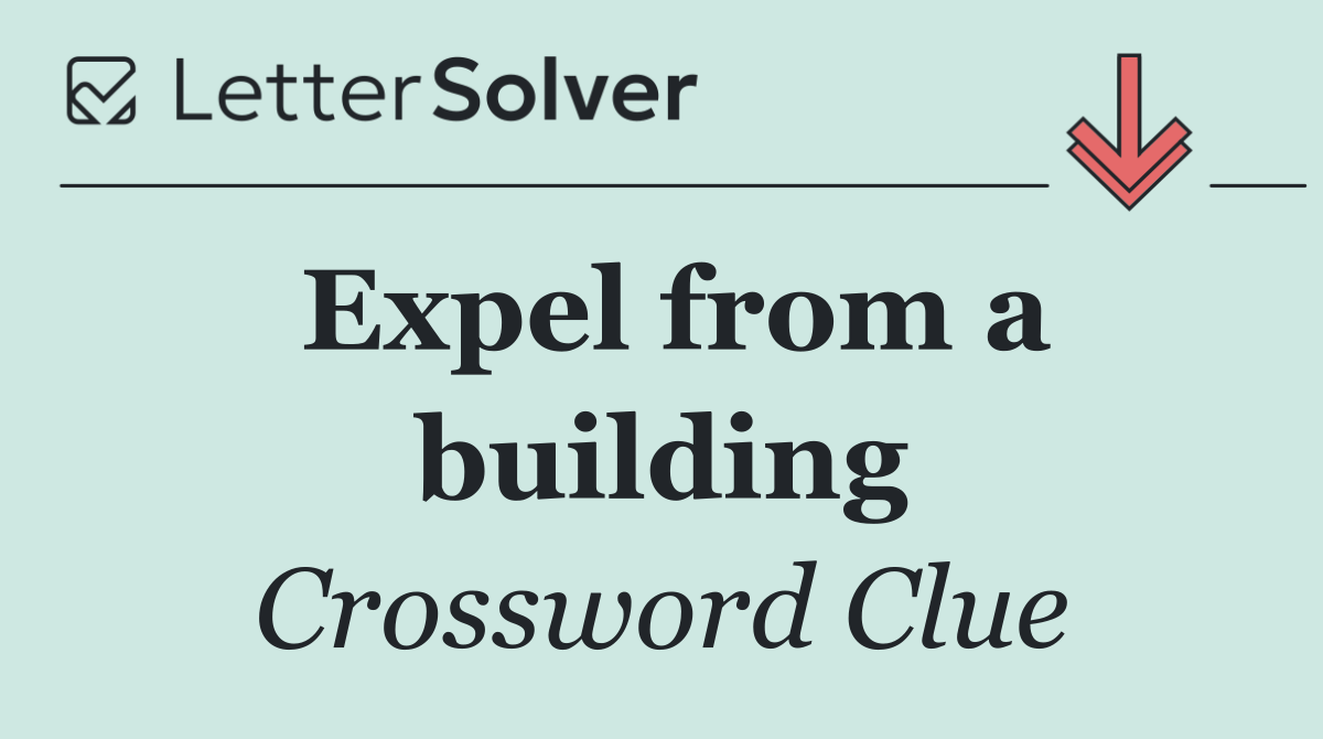 Expel from a building