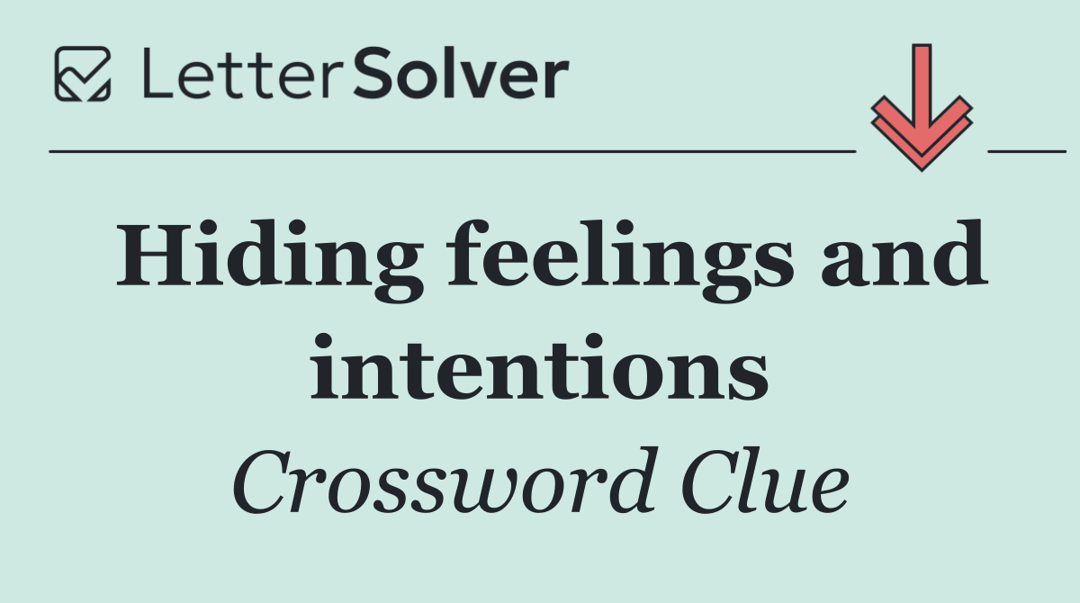 Hiding feelings and intentions