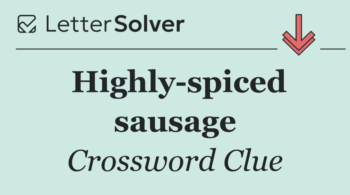 Highly spiced sausage