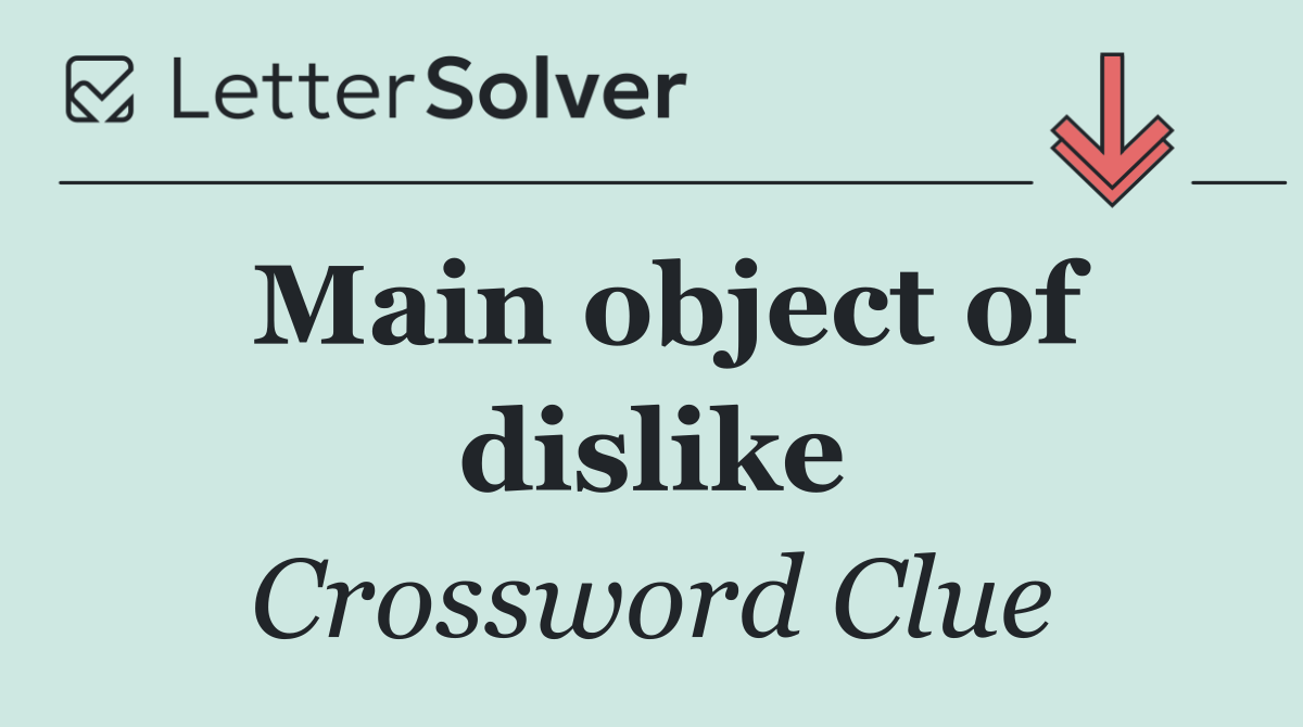 Main object of dislike