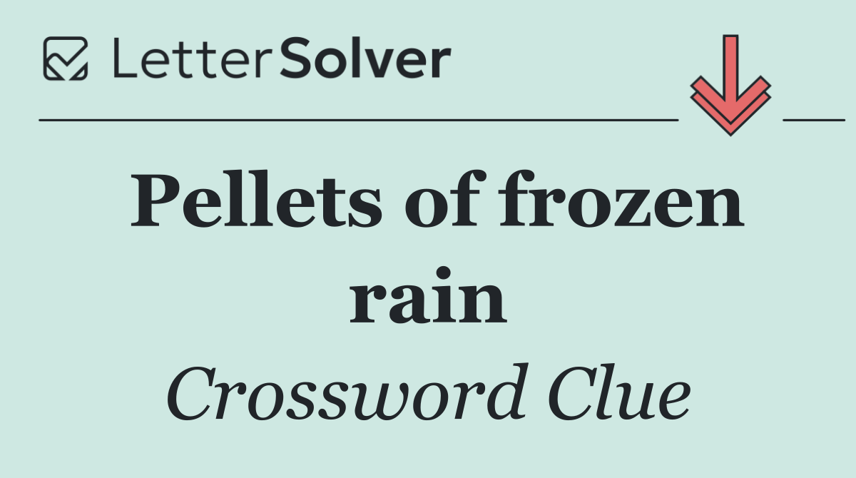 Pellets of frozen rain