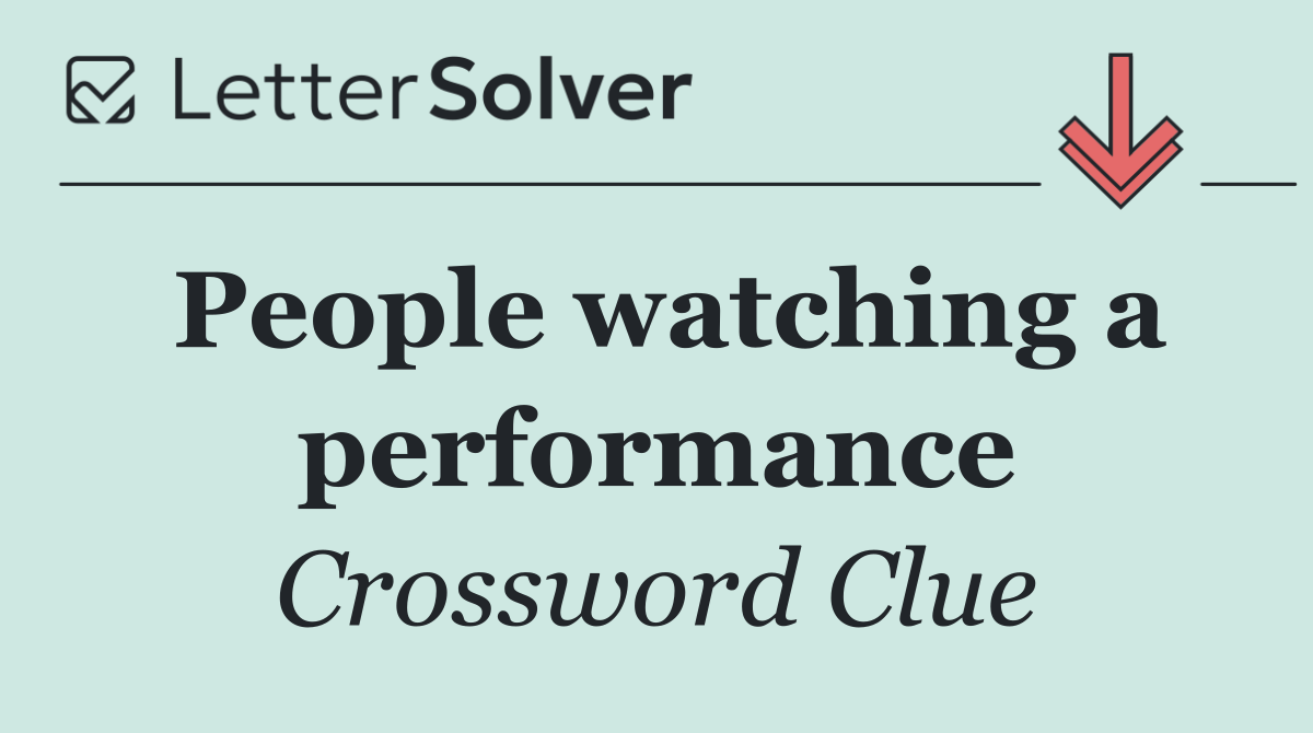 People watching a performance