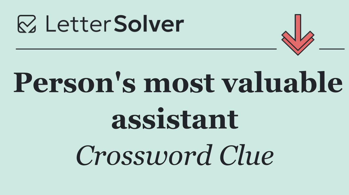 Person's most valuable assistant