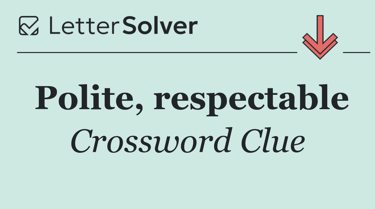 Polite, respectable