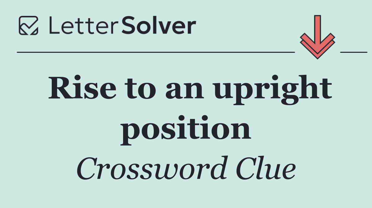 Rise to an upright position