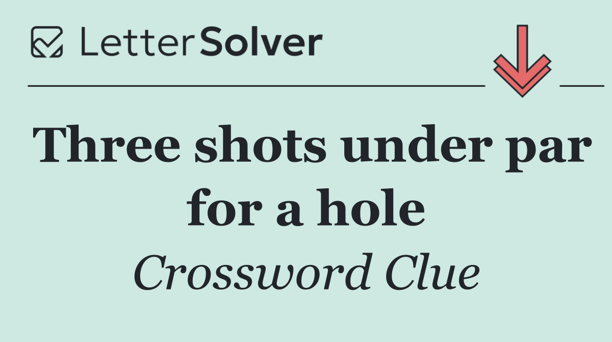 Three shots under par for a hole