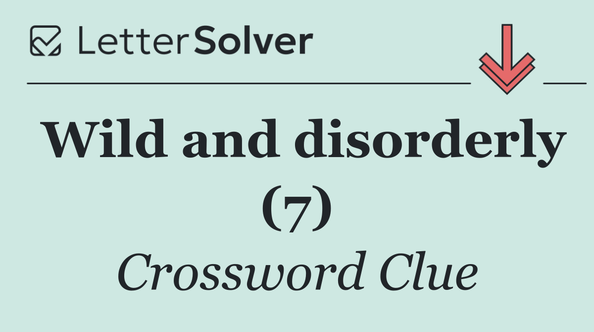 Wild and disorderly (7)