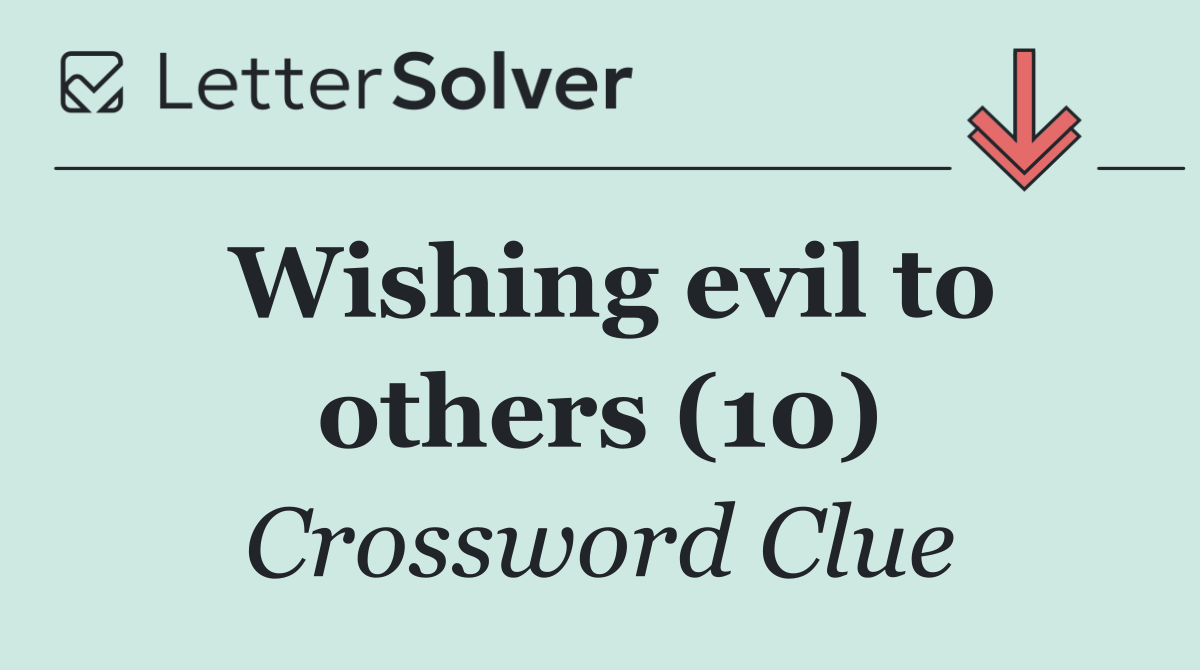 Wishing evil to others (10)
