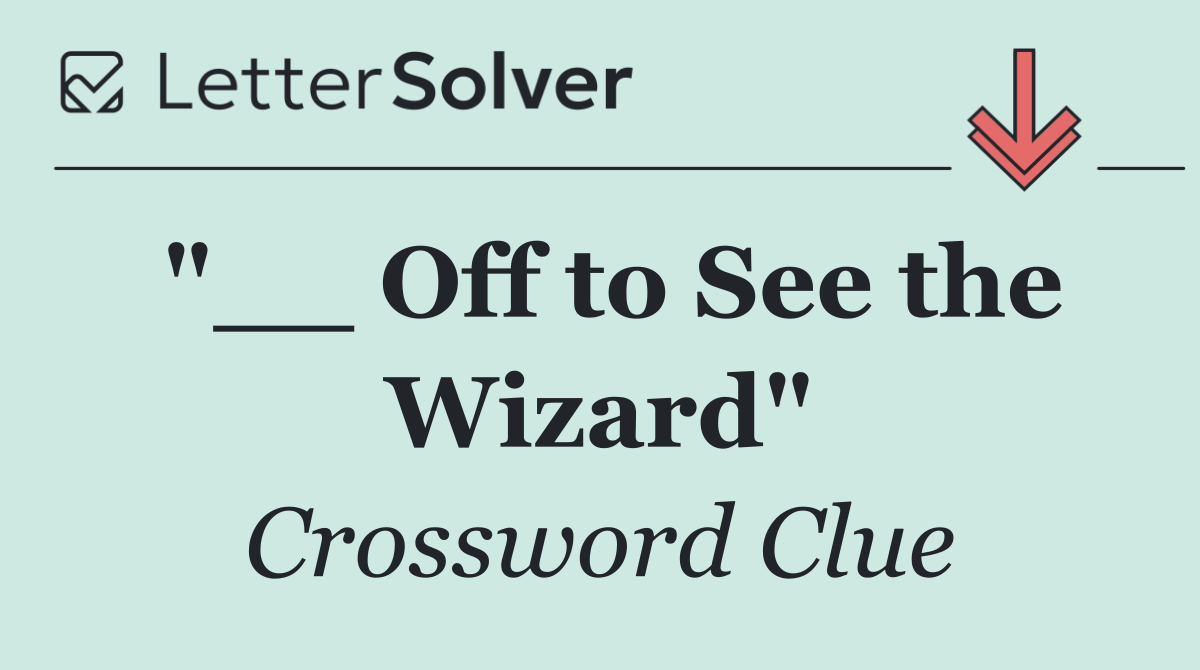 "__ Off to See the Wizard"
