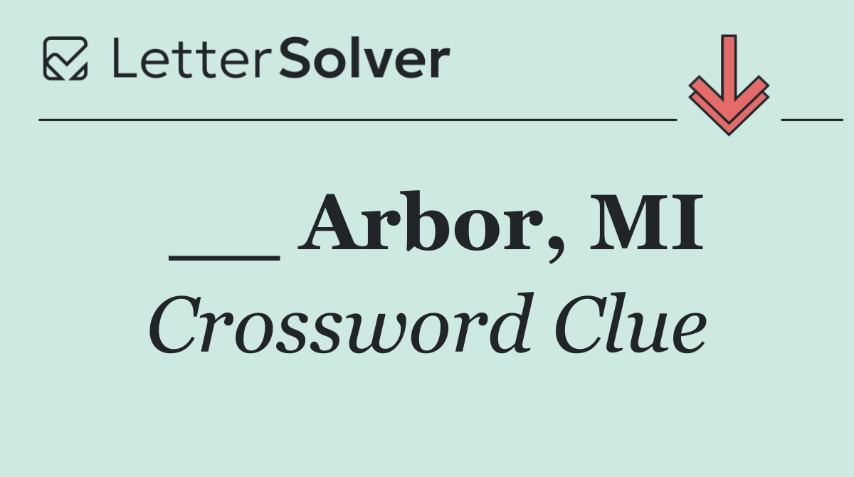 __ Arbor, MI