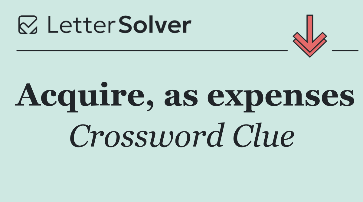 Acquire, as expenses