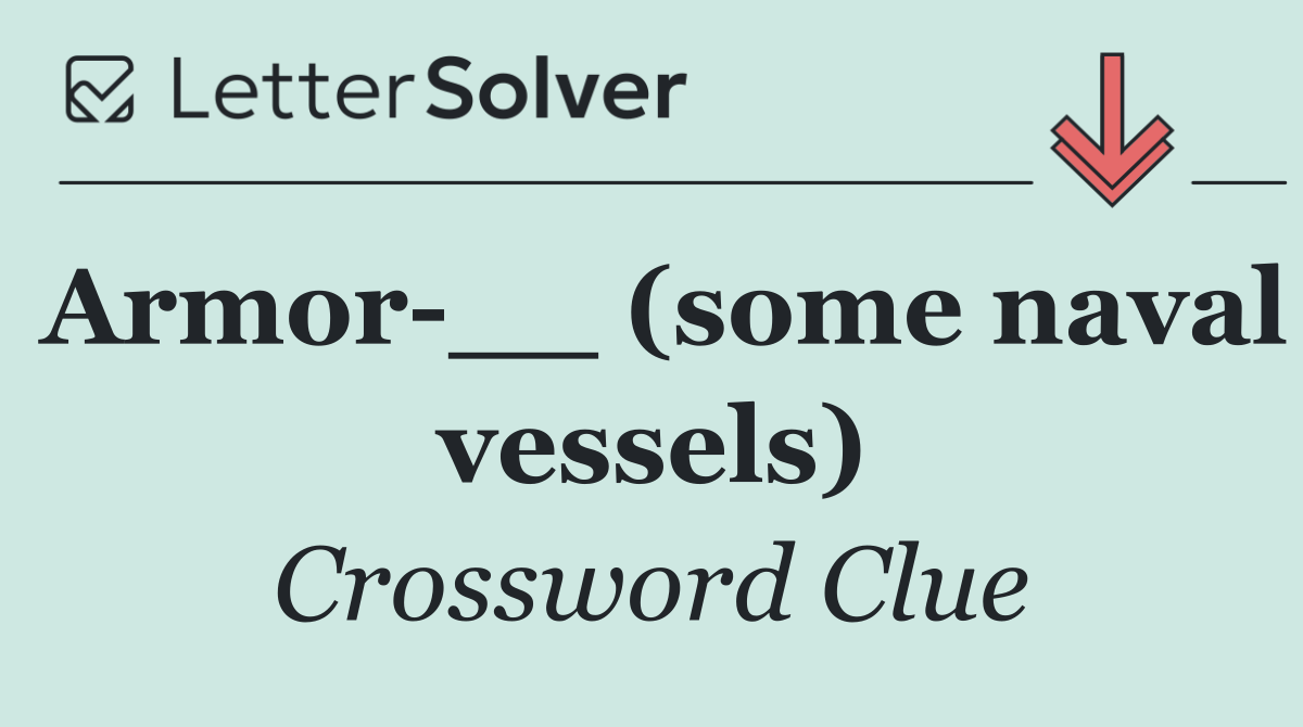 Armor __ (some naval vessels)