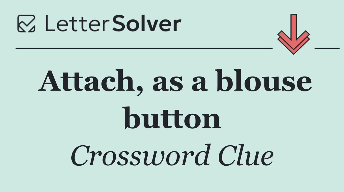 Attach, as a blouse button