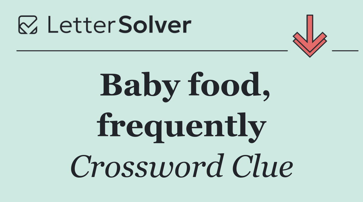 Baby food, frequently