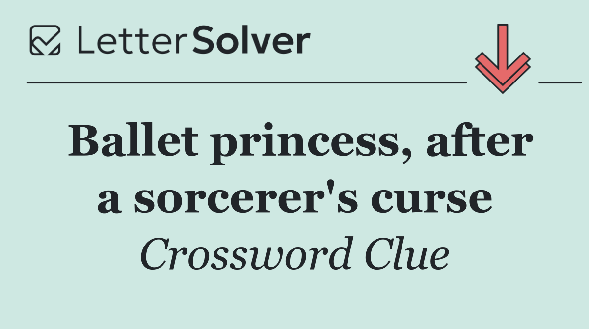 Ballet princess, after a sorcerer's curse
