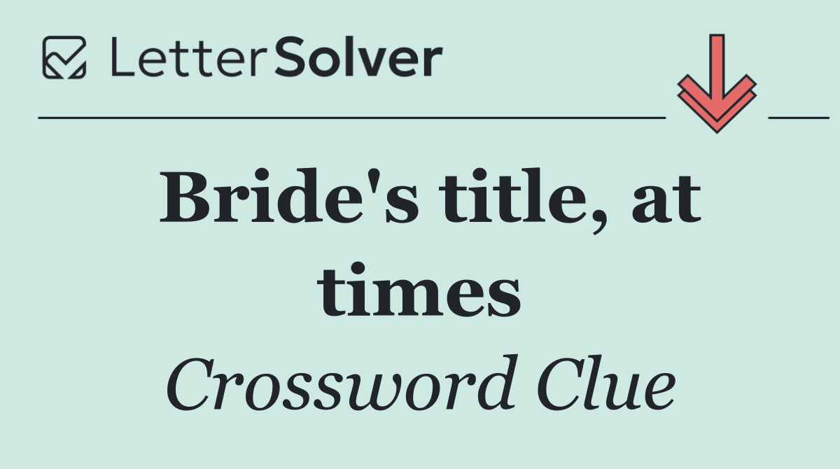 Bride's title, at times