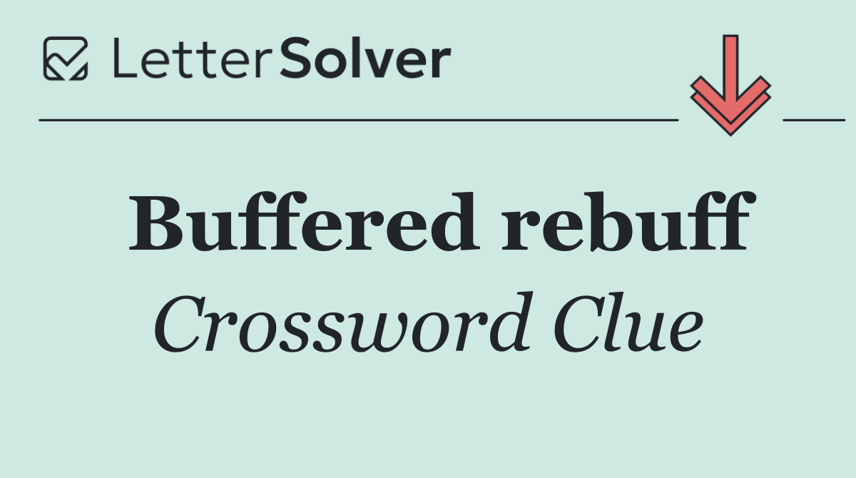 Buffered rebuff
