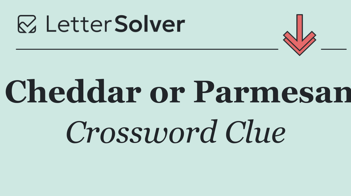 Cheddar or Parmesan