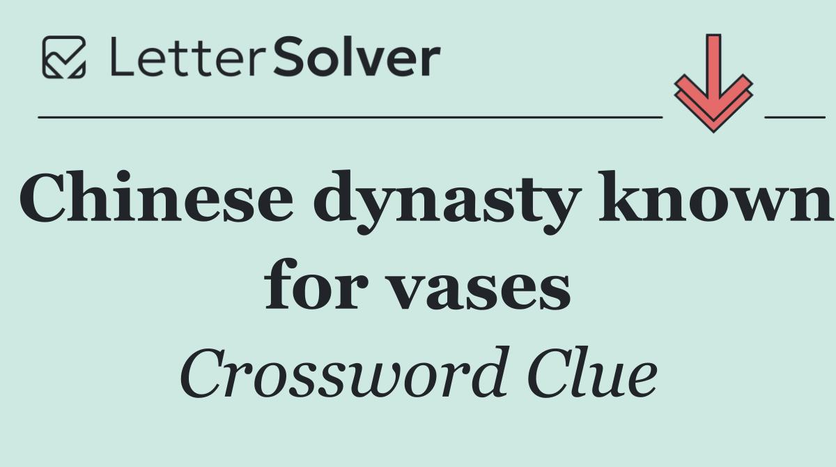 Chinese dynasty known for vases
