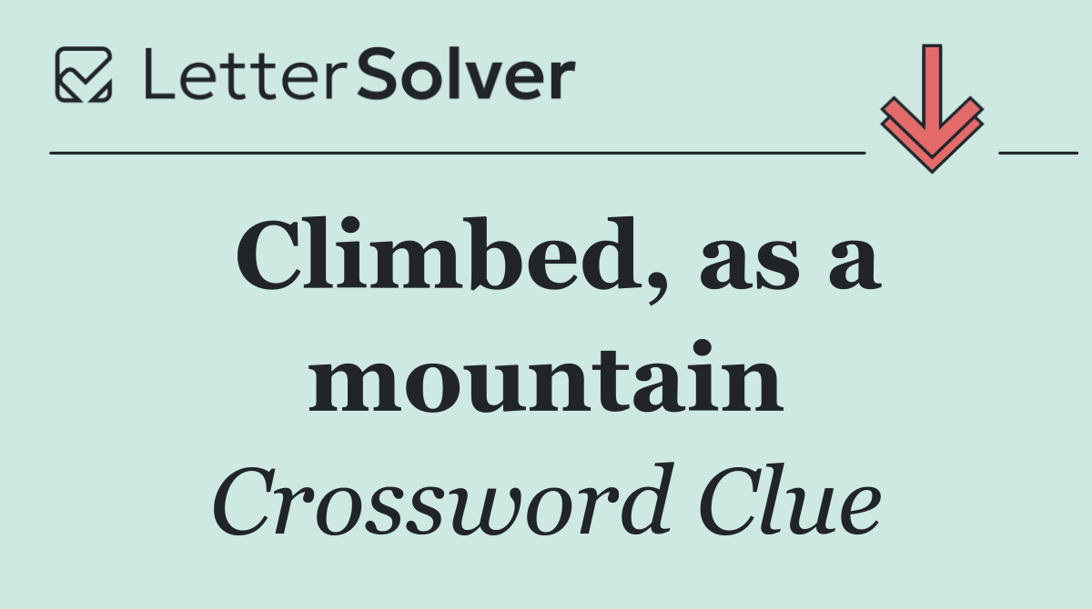Climbed, as a mountain