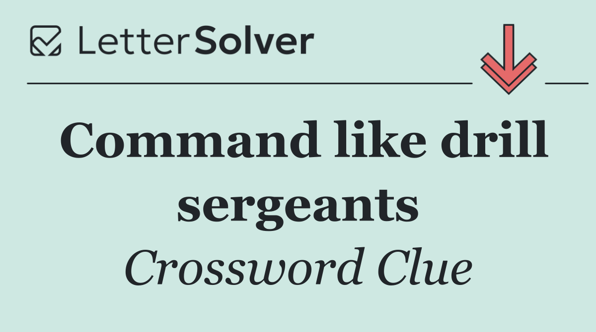 Command like drill sergeants