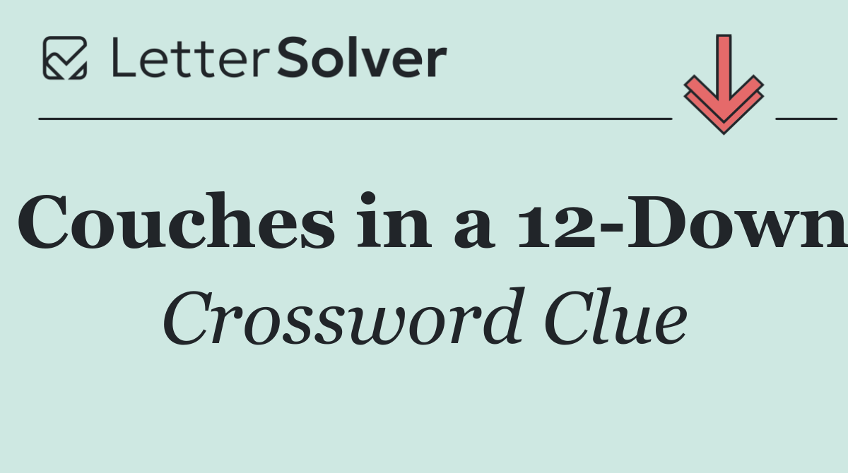 Couches in a 12 Down