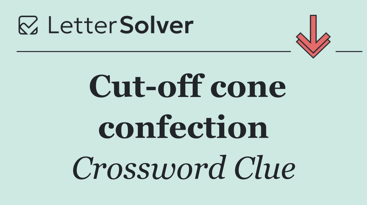 Cut off cone confection