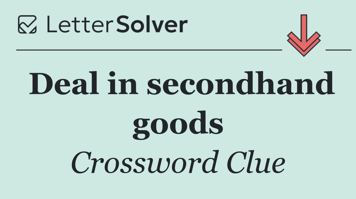 Deal in secondhand goods